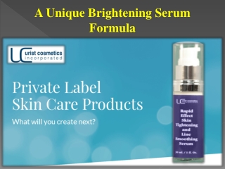 A Unique Brightening Serum Formula