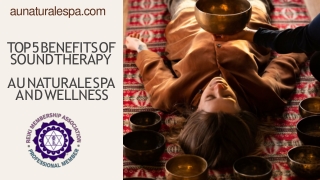Top 5 Benefits of Sound Therapy - AU Naturale Spa and Wellness