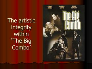 The artistic integrity within ‘The Big Combo’