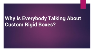 Why is Everybody Talking About Custom Rigid Boxes