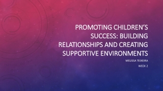 Promoting Children’ s Success: Building Relationships and Creating Supportive Environments