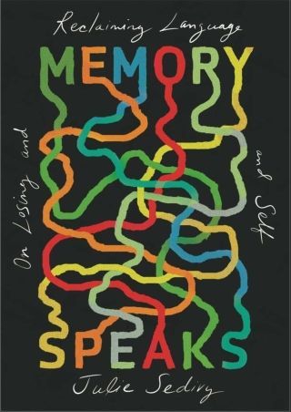 DOWNLOAD Memory Speaks On Losing and Reclaiming Language and Self