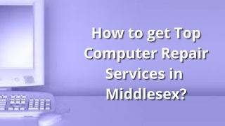 How Do I Get Top Computer repair Services in Middlesex?