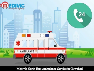 Ground Ambulance Service in Guwahati with Apt Medical Aid by Medivic