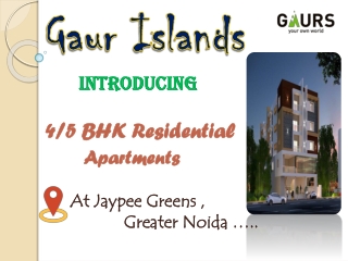 Gaur Islands | 4 and 5 BHK Apartments in Greater Noida