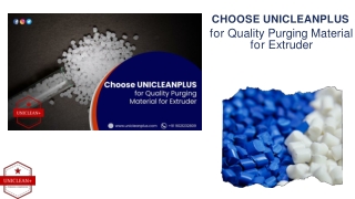 Choose UNICLEANPLUS for Quality Purging Material for Extruder