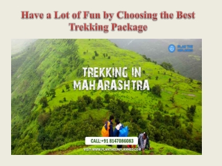 Have a Lot of Fun by Choosing the Best Trekking Package
