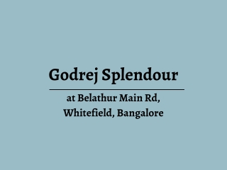 Godrej Splendour At Belathur Main Road Bangalore PDF