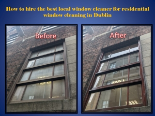 How to hire the best local window cleaner for residential window cleaning in Dublin