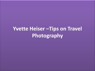 Yvette Heiser –Tips on Travel Photography