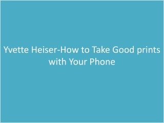 Yvette Heiser-How to Take Good prints with Your