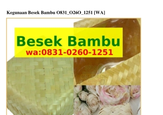 Kegunaan Besek Bambu Kegunaan Besek Bambu ౦8౩1.౦ᒿᏮ౦.1ᒿ51[WhatsApp]