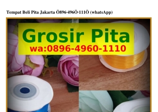 Tempat Beli Pita Jakarta Ö8ᑫϬ·4ᑫϬÖ·111Ö[WhatsApp]