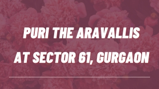 Puri The Aravallis Sector 61 Gurgaon - Download PDF