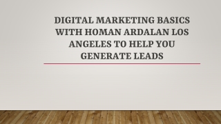 Digital Marketing Basics With Homan Ardalan to Help You Generate Leads