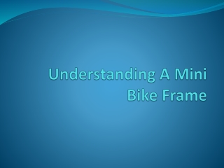 Understanding A Mini Bike Frame