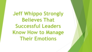 Jeff Whippo Strongly Believes That Successful Leaders Know How to Manage Their Emotions