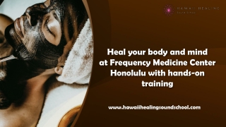 Heal your body and mind at Frequency Medicine Center Honolulu with hands-on trai