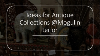 Ideas for Antique Collections @Mogulin terior