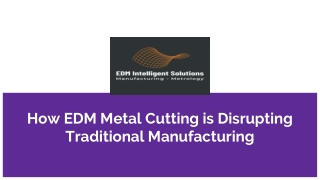 How EDM Metal Cutting is Disrupting Traditional Manufacturing