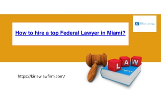 How to hire a top Federal Lawyer in Miami