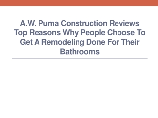 A.W. Puma Construction Reviews Top Reasons Why People Choose to Get a Remodeling Done for Their Bathrooms