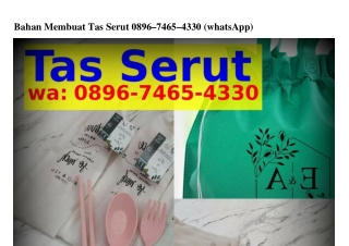 Bahan Membuat Tas Serut O89Ꮾ.ᜪԿᏮ5.Կ33O{WhatsApp}