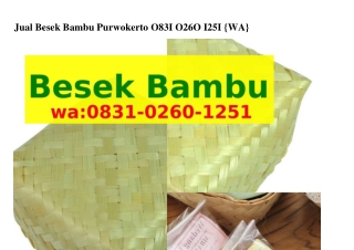 Jual Besek Bambu Purwokerto 08Зl·02Ϭ0·l25l[WA]