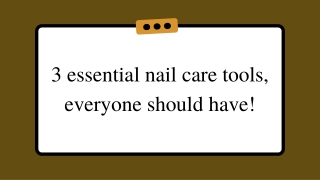 3 essential nail care tools, everyone should have!