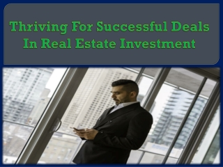 Thriving For Successful Deals In Real Estate Investment