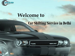 Car Shifting Service in Delhi, Car Shifting in Delhi