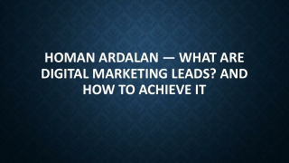Homan Ardalan — What Are Digital Marketing Leads? And How To Achieve It