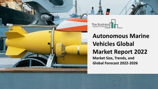 Autonomous Marine Vehicles Global Market By Type, By Application, Competitive Strategies and Forecasts to 2031