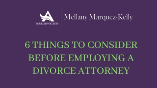 6 Things to consider before employing a divorce attorney