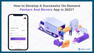 How to Develop A Successful On-Demand Packers And Movers App in 2022?