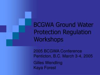 BCGWA Ground Water Protection Regulation Workshops