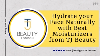 Hydrate your Face Naturally with Best Moisturizers from TJ Beauty