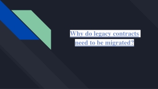 Why do legacy contracts need to be migrated_