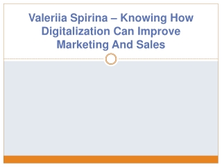 Valeriia Spirina – Knowing How Digitalization Can Improve Marketing And Sales