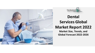 Global Dental Services Market Report 2022 : By Top Players And Forecast 2031