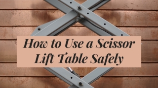 How to Use a Scissor Lift Table Safely