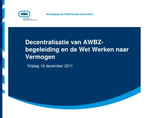 Decentralisatie van AWBZ-begeleiding en de Wet Werken naar Vermogen
