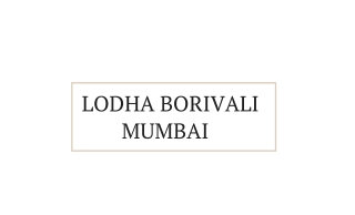 Lodha Borivali Mumbai Apartments, E Brochure _ Spacious Flat