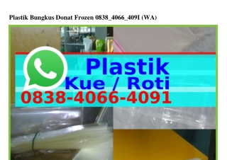 Plastik Bungkus Donat Frozen 0838_4066_40ᑫI[WhatsApp]