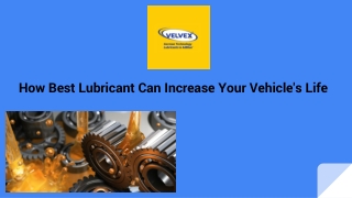 How Best Lubricant Can Increase Your Vehicle's Life