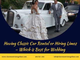 Having Classic Car Rental or Hiring Limos – Which is Best for Wedding