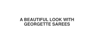 A BEAUTIFUL LOOK WITH GEORGETTE SAREES