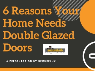 6 Reasons Your Home Needs Double Glazed Doors