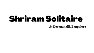 Shriram Solitaire Devanahalli Bangalore