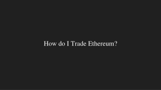 How do I Trade Ethereum_